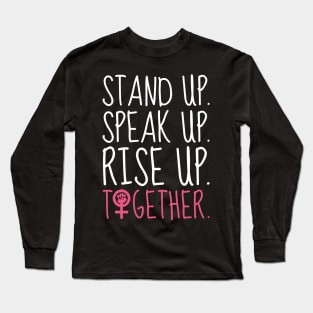 Stand Up. Speak Up. Rise Up. Together. (dark) Long Sleeve T-Shirt